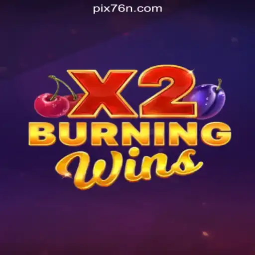 Discover the Thrills of BurningWinsX2 on 76N.COM Platform-Oficial Slots Brasil