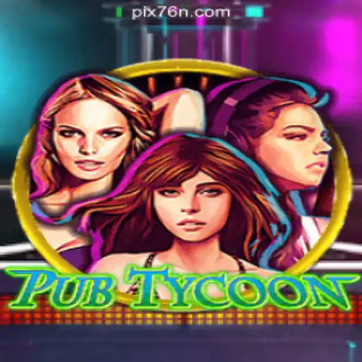 Dive into the Exciting World of PubTycoon on 76N.COM platform-Oficial Slots Brasil